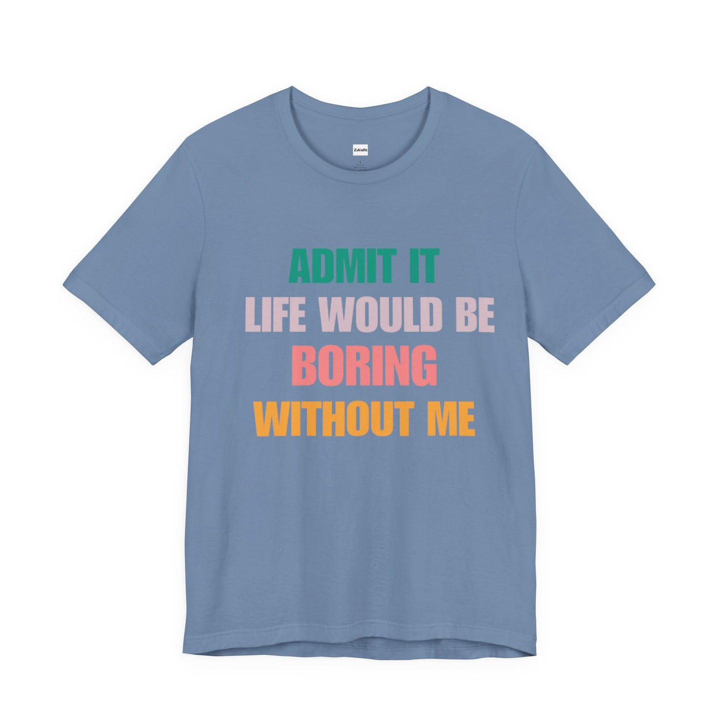 T-Shirts Boring life