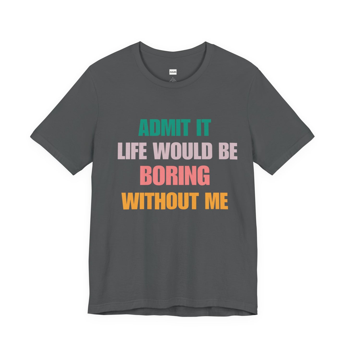T-Shirts Boring life