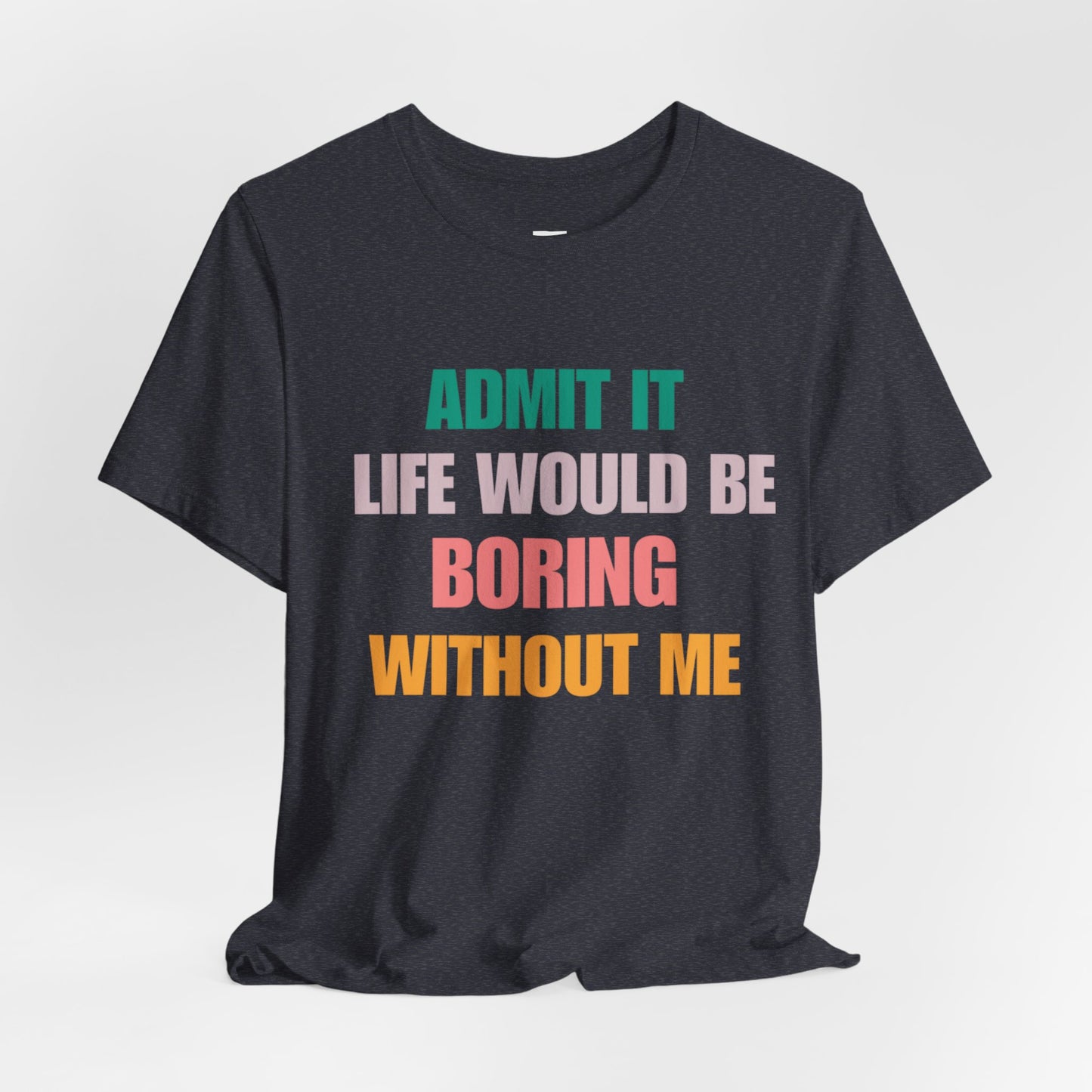 T-Shirts Boring life