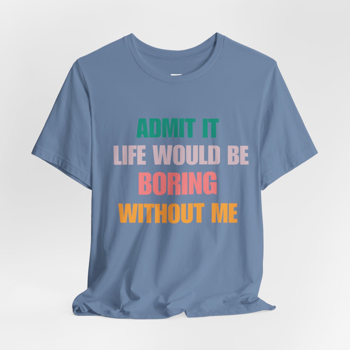 T-Shirts Boring life