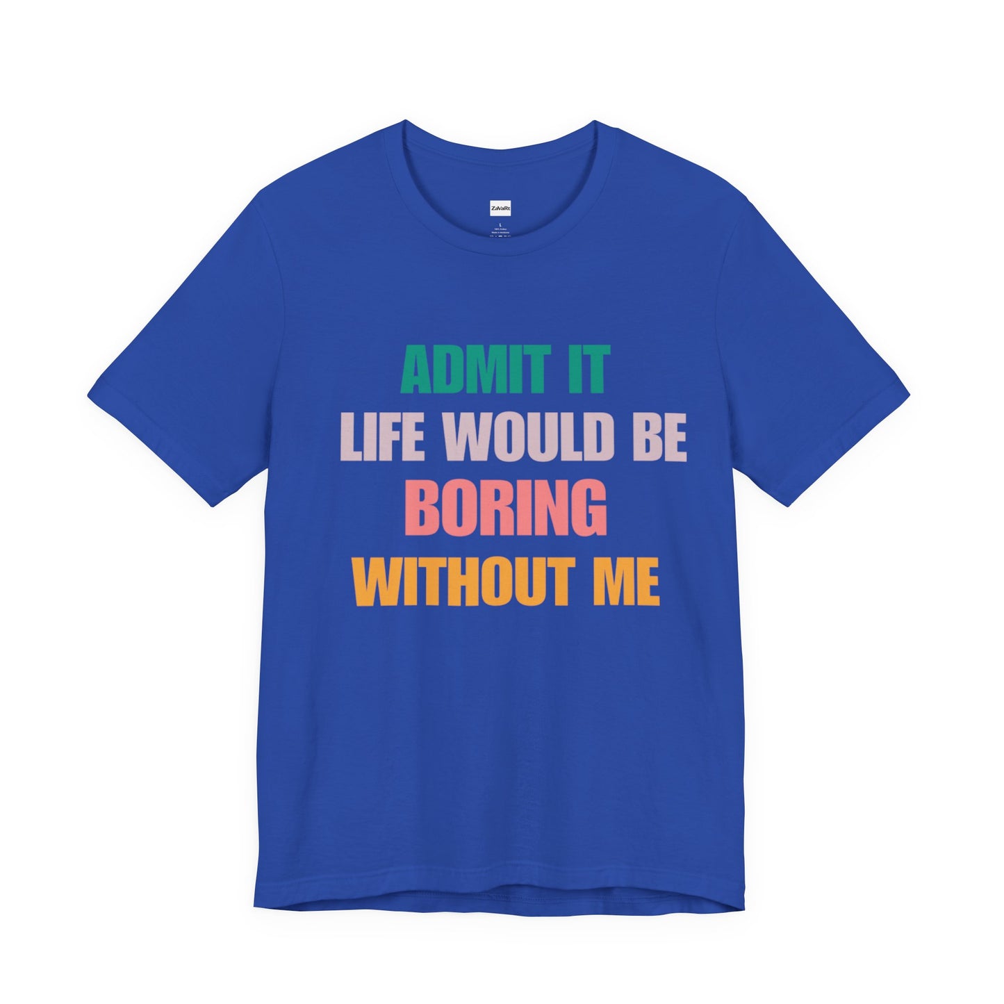 T-Shirts Boring life