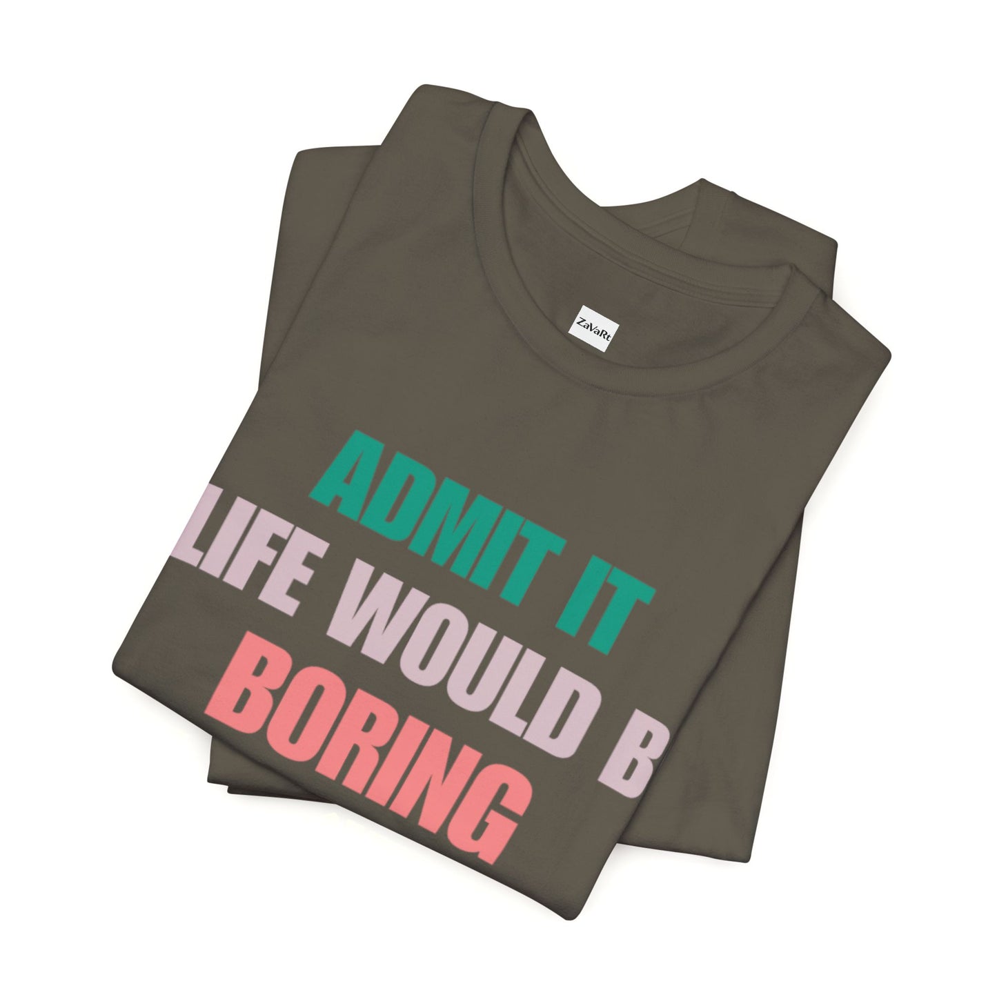 T-Shirts Boring life