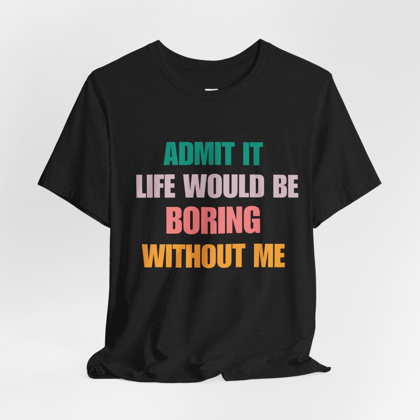 T-Shirts Boring life