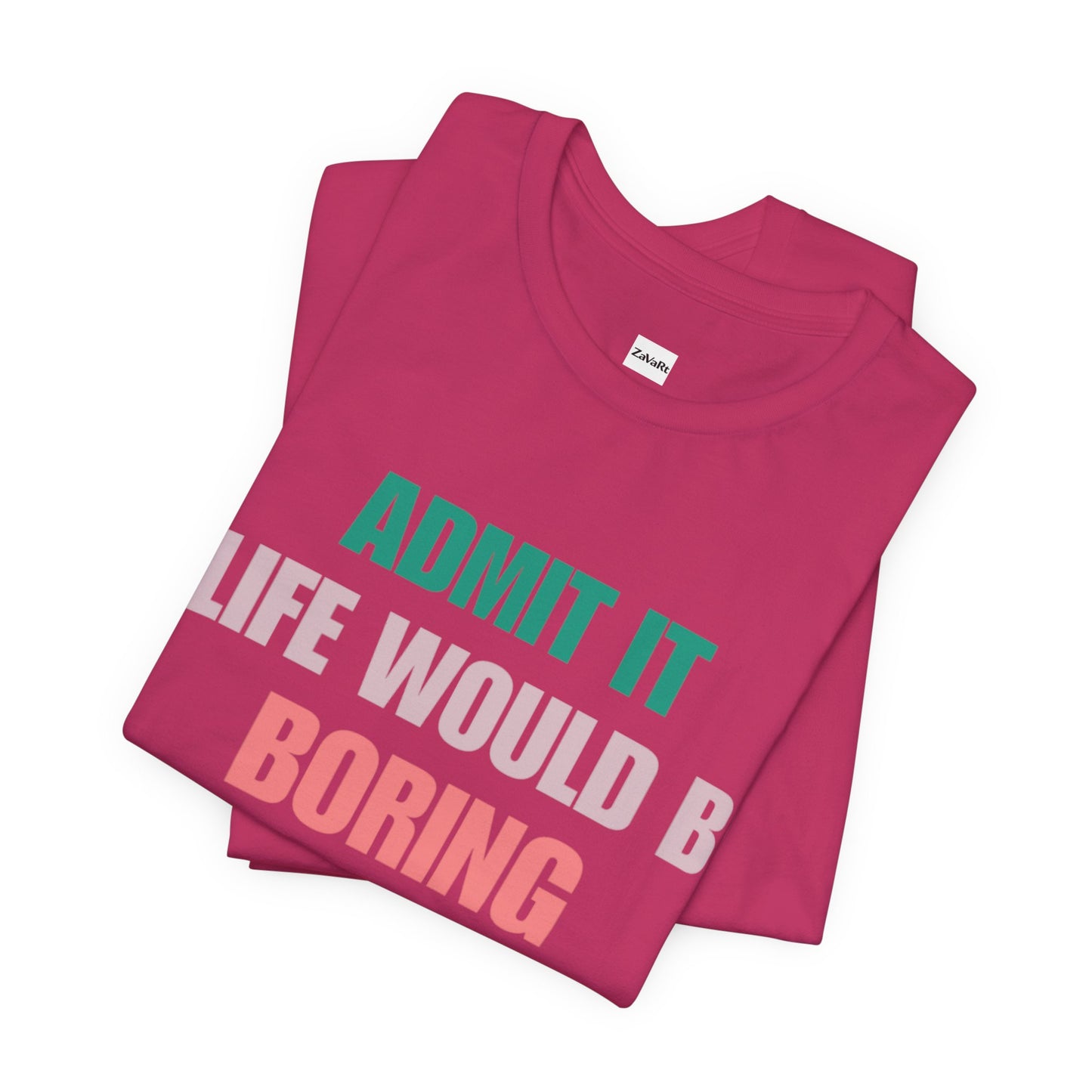 T-Shirts Boring life