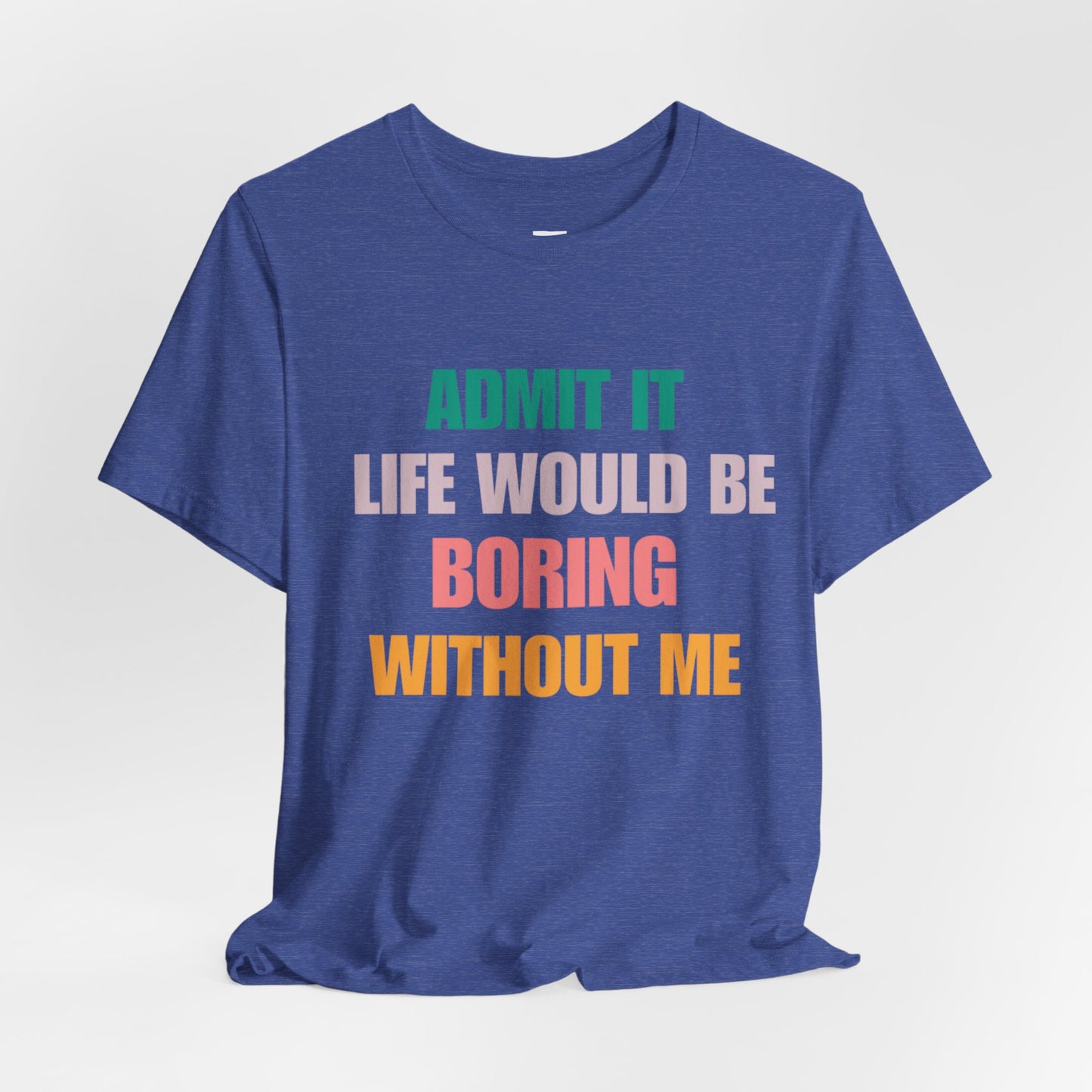 T-Shirts Boring life