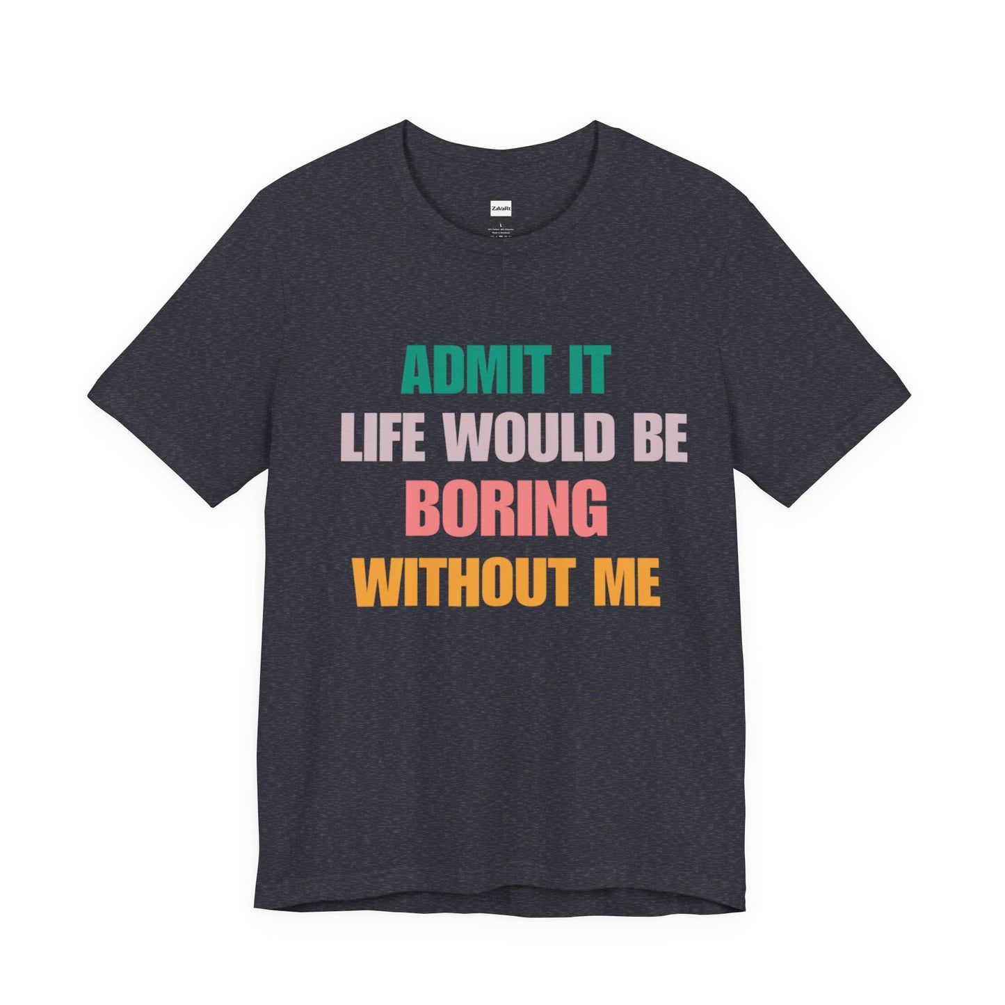 T-Shirts Boring life