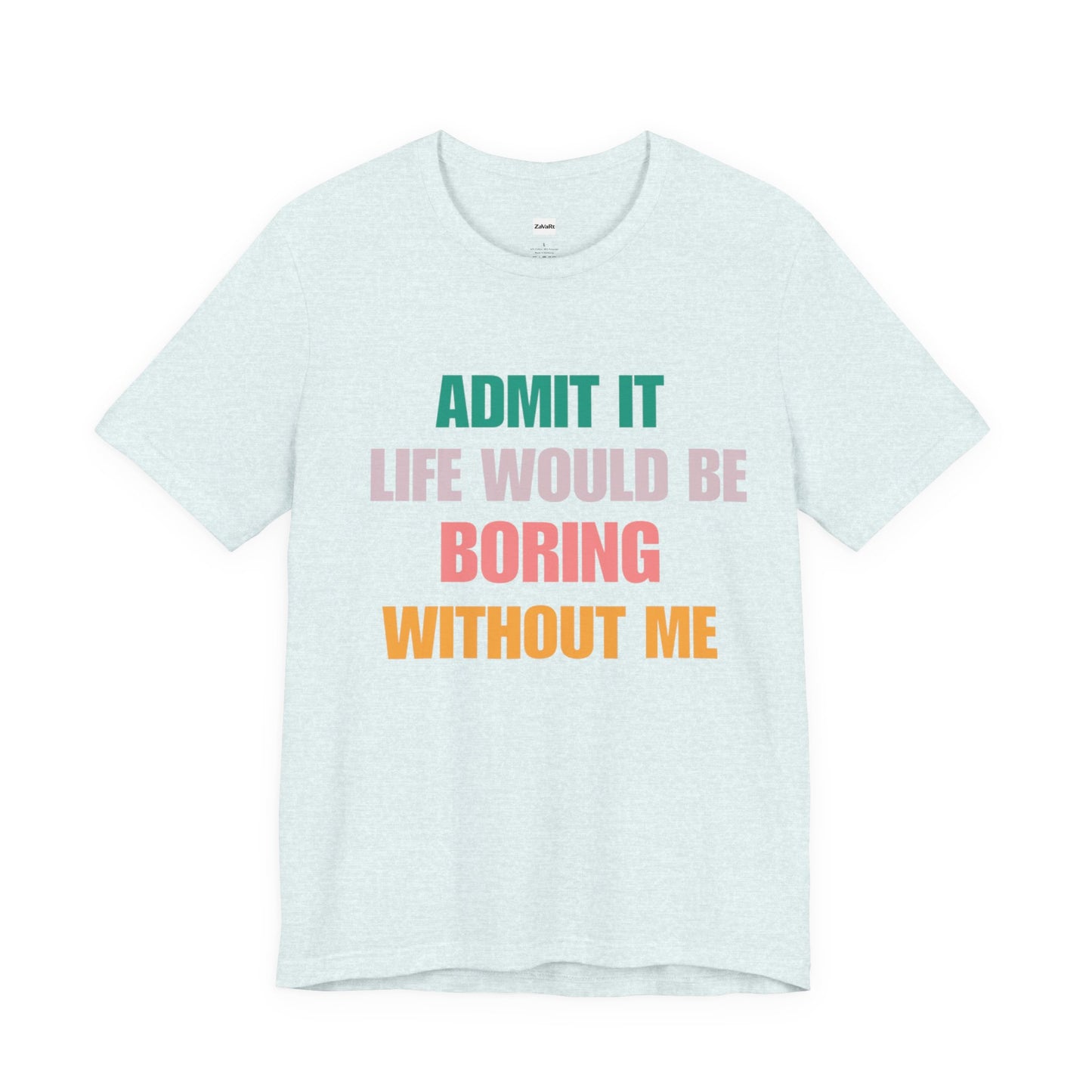 T-Shirts Boring life