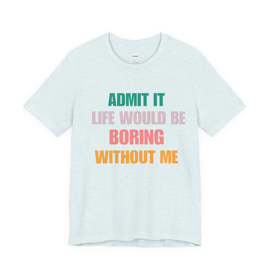 T-Shirts Boring life