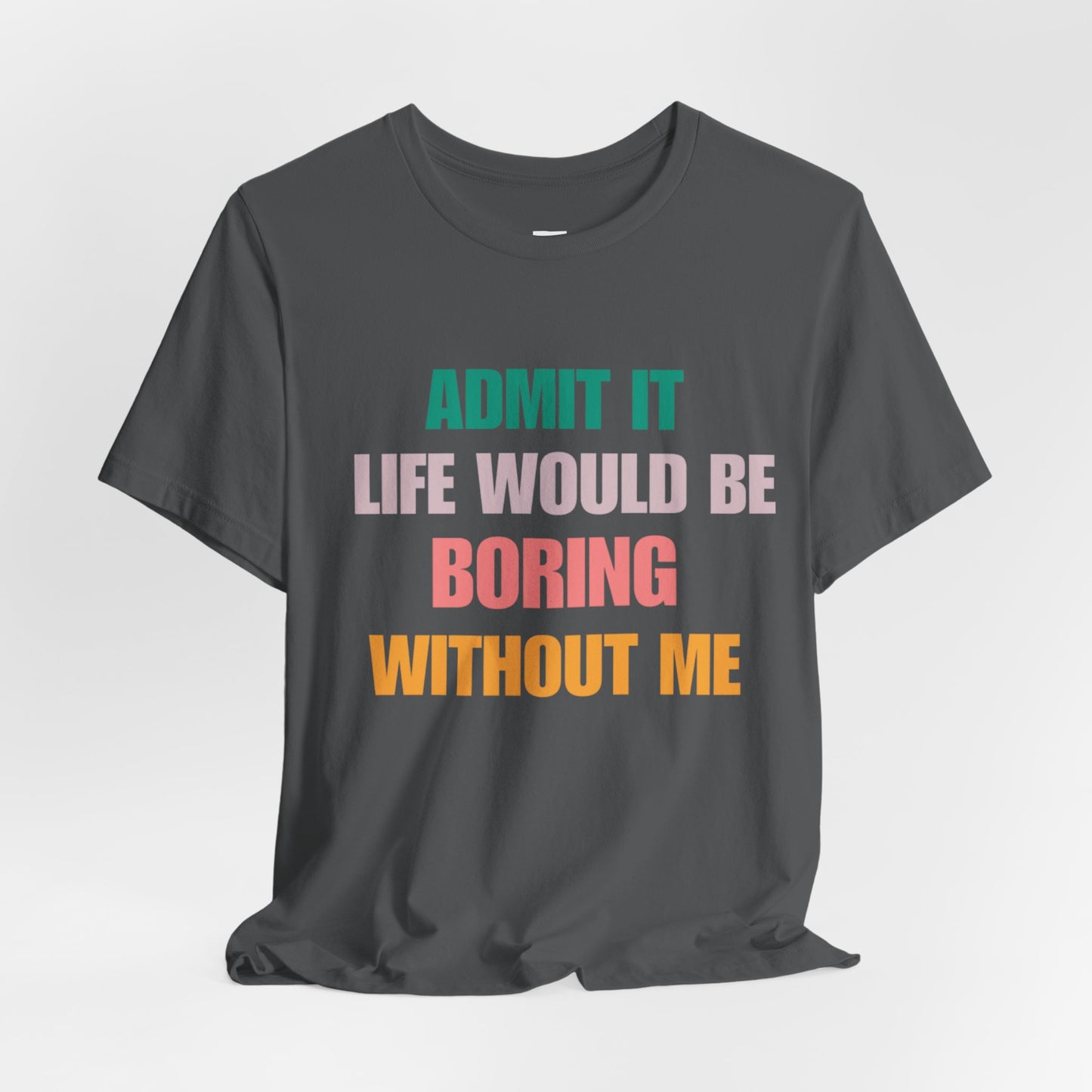 T-Shirts Boring life