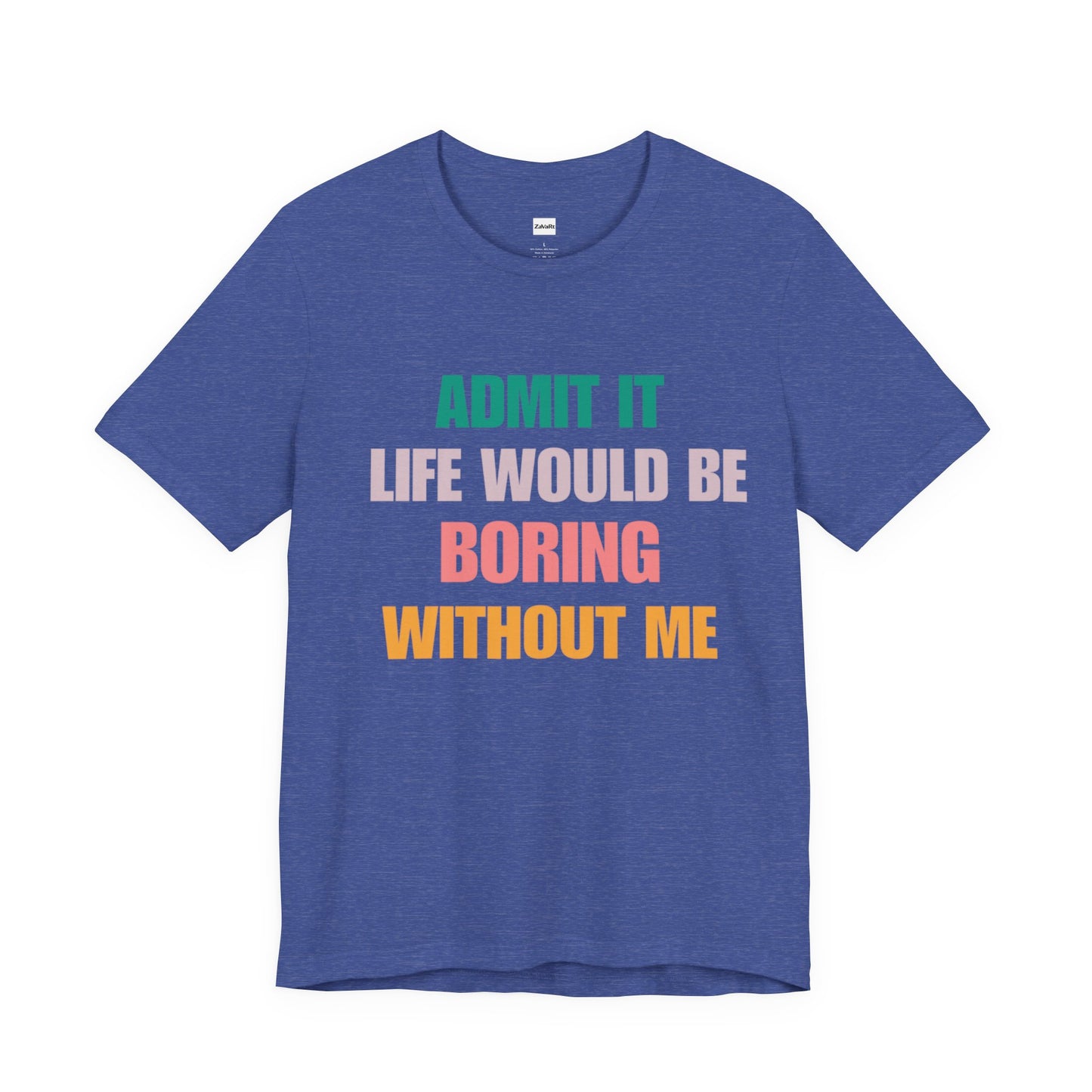 T-Shirts Boring life