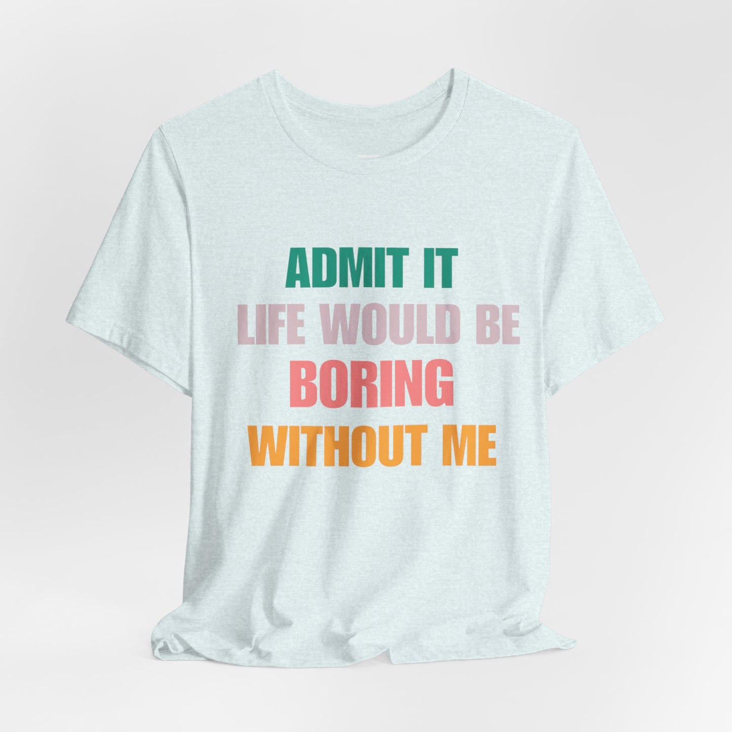T-Shirts Boring life