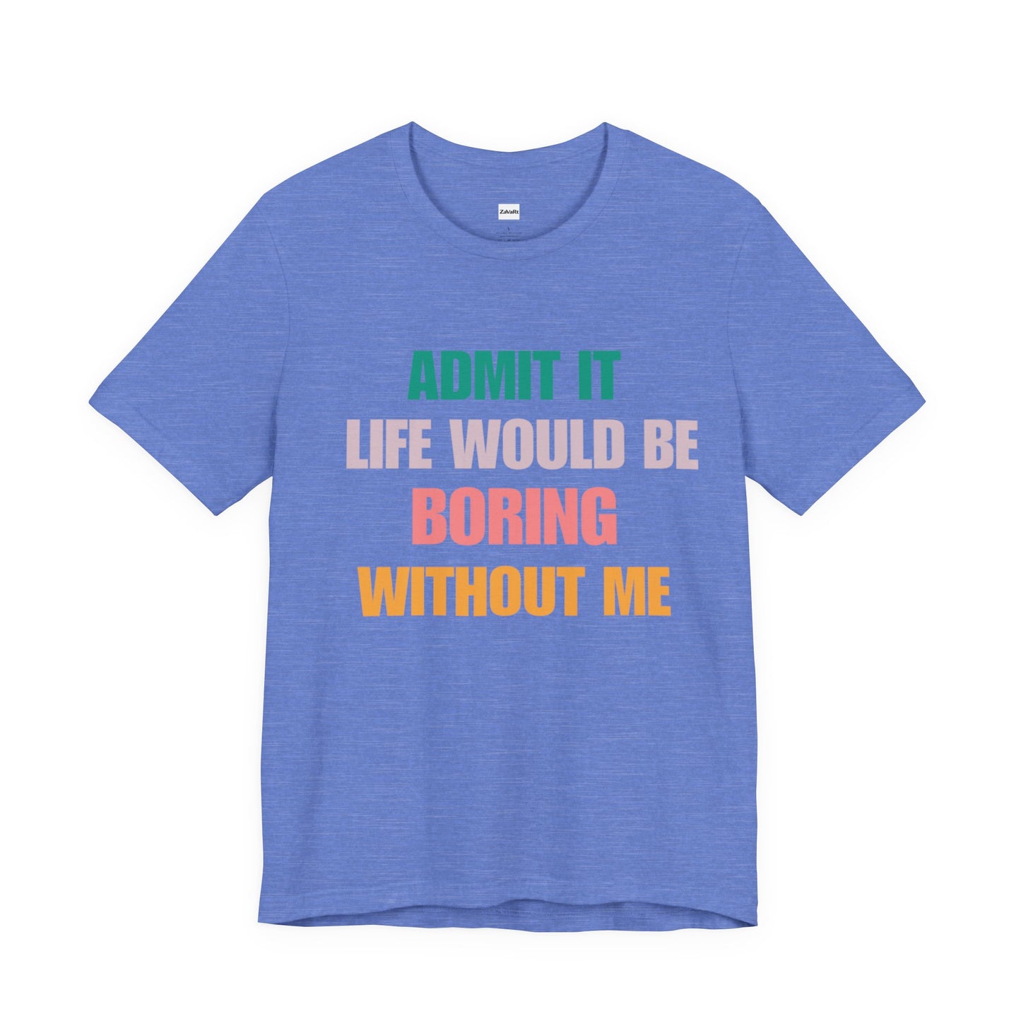 T-Shirts Boring life