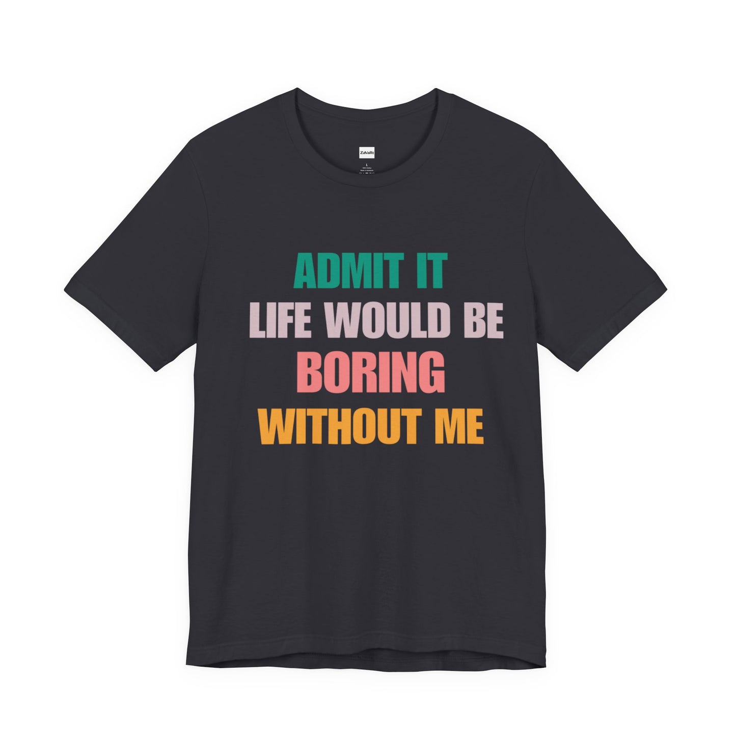 T-Shirts Boring life
