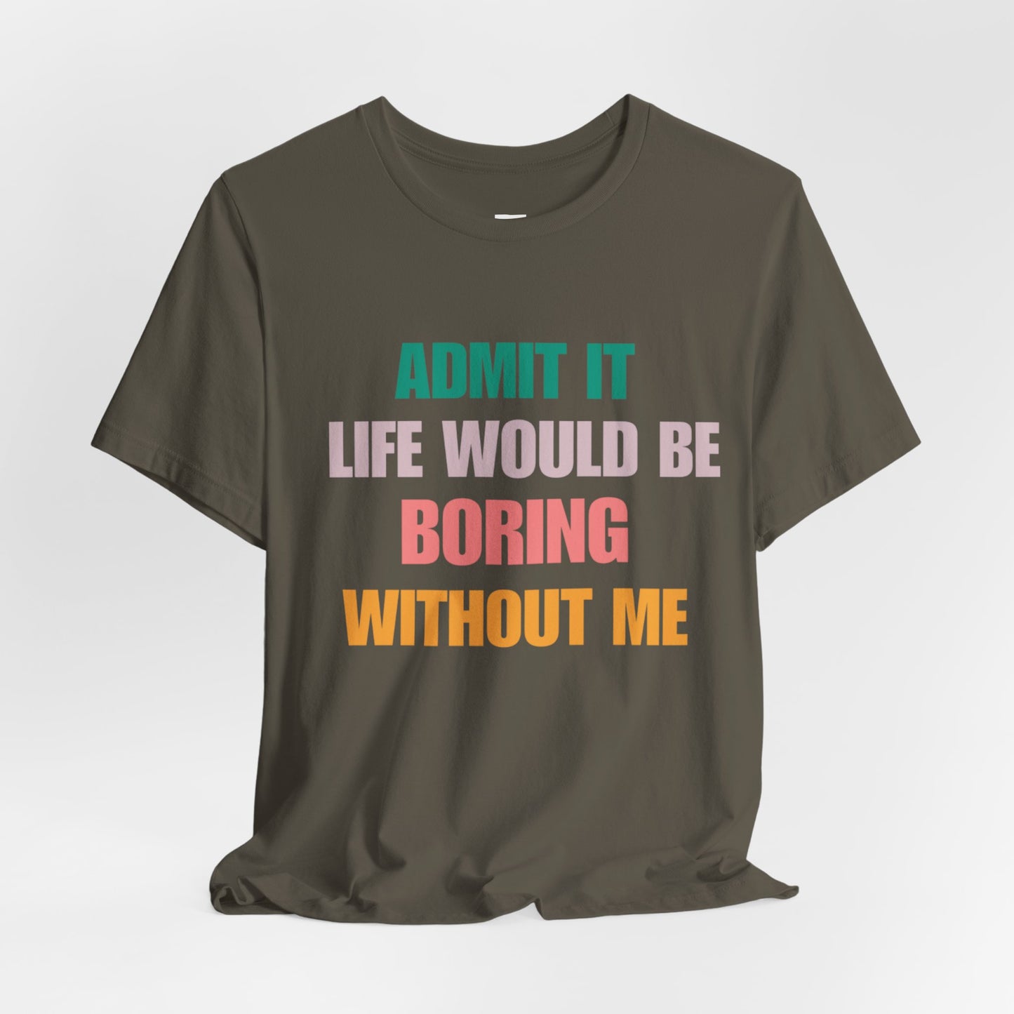 T-Shirts Boring life