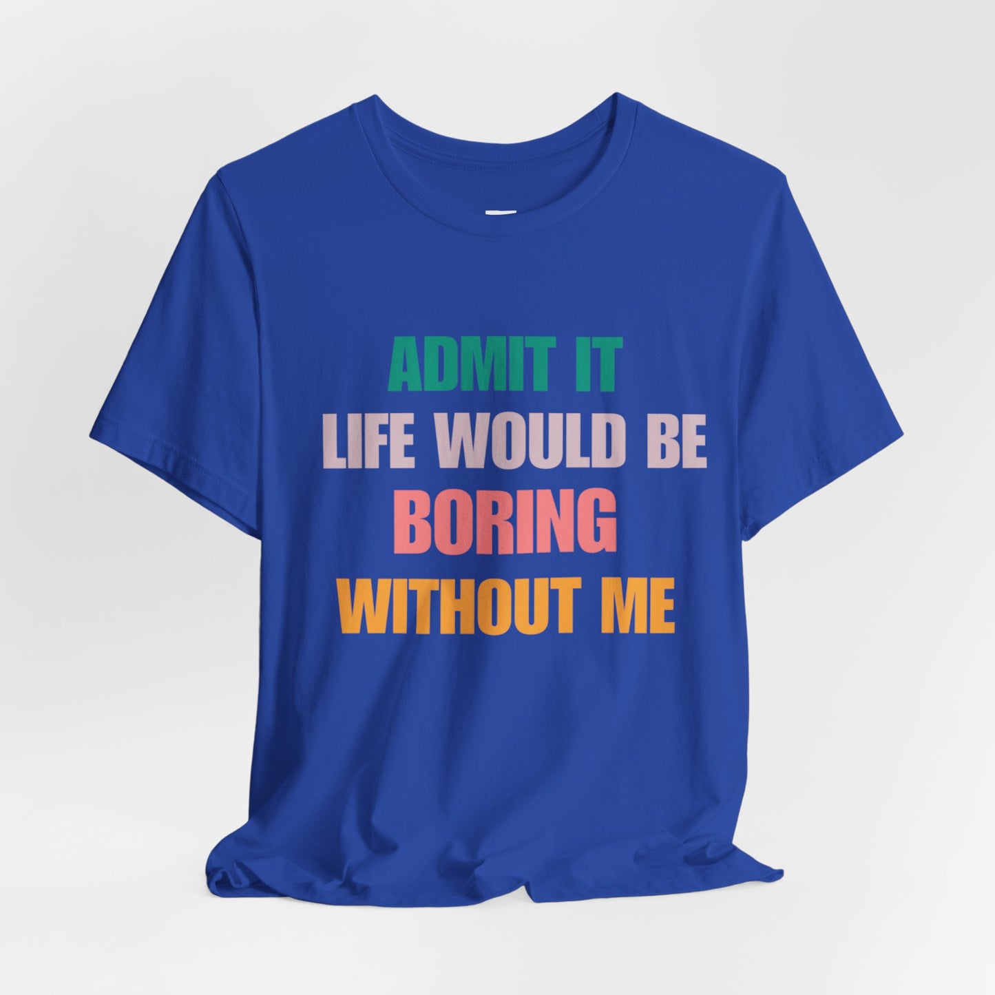 T-Shirts Boring life