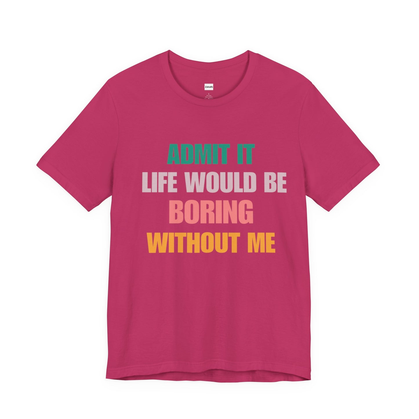 T-Shirts Boring life