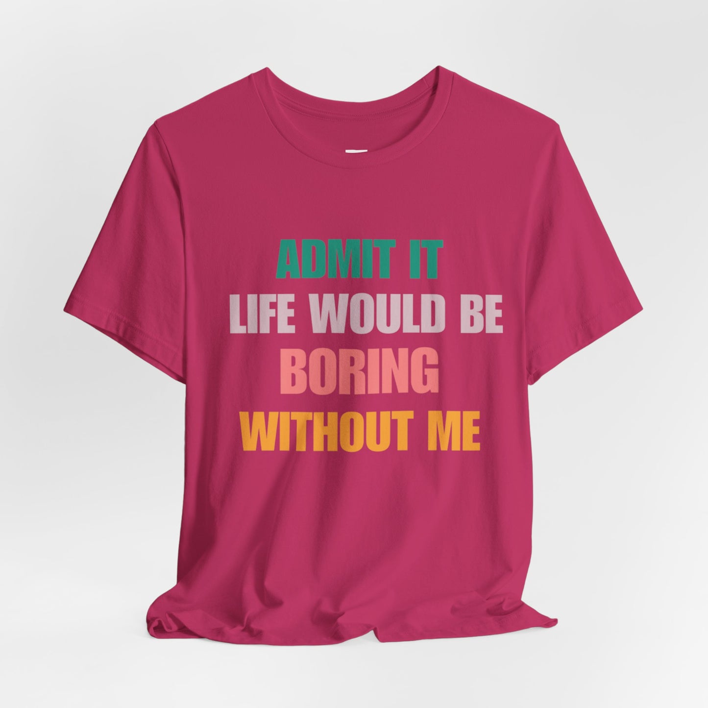 T-Shirts Boring life