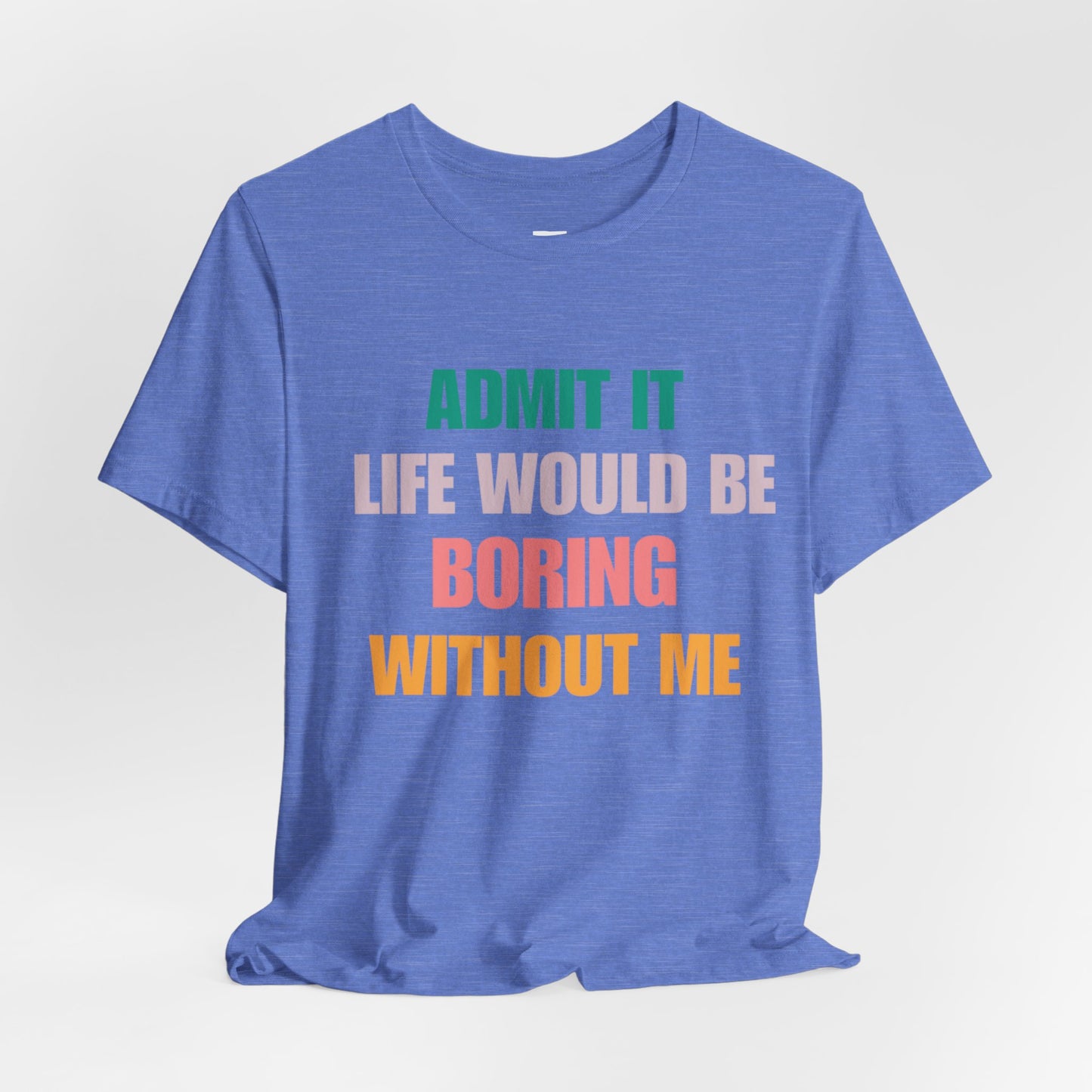 T-Shirts Boring life