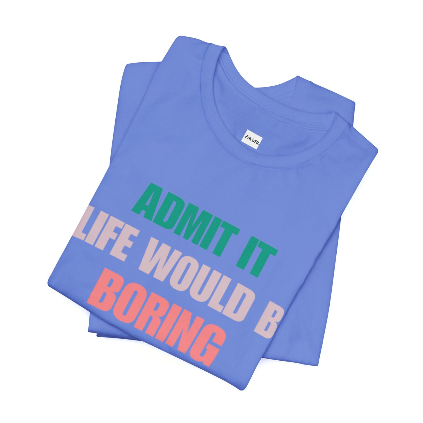 T-Shirts Boring life